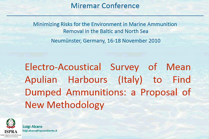 MIREMAR Presentation Luigi Alcaro: Electro-Acoustical Survey of Mean Apulian Harbours (Italy) to Find Dumped Ammunitions: a Proposal of New Methodology